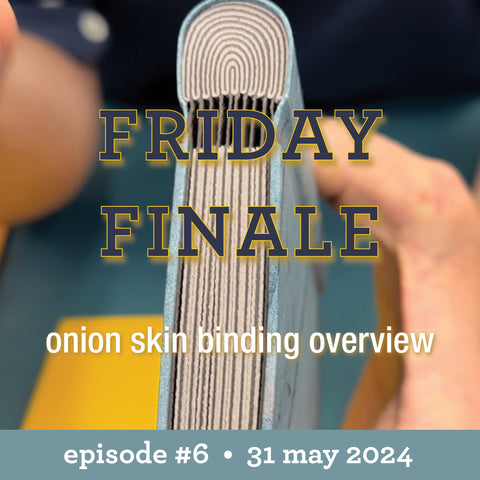 Friday Finale - Episode #6 - 31.05.2024 - Onion skin binding